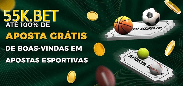 55K.BETbet Ate 100% de Aposta Gratis